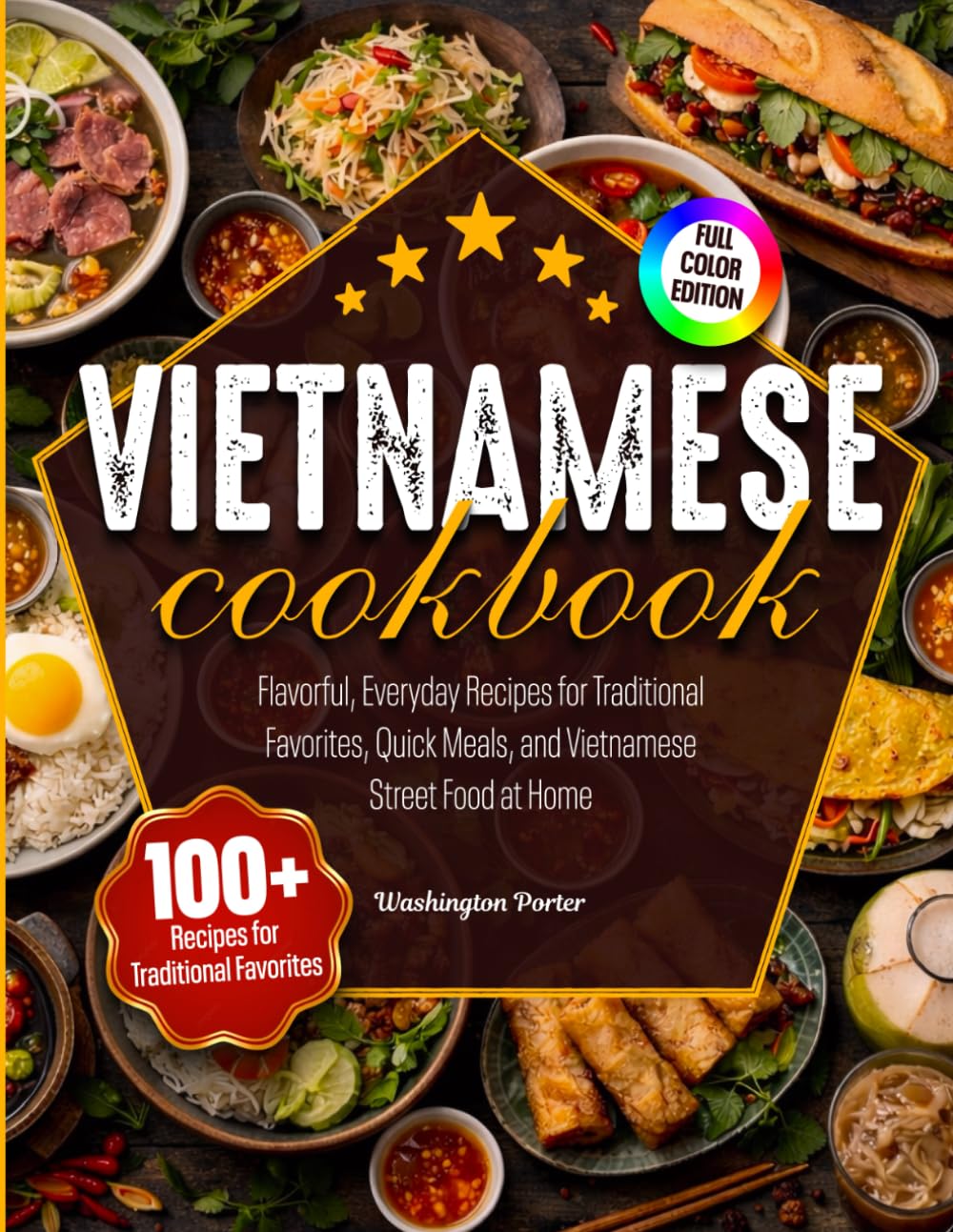 Vietnamese Cookbook: Flavorful, Everyday Recipes for Traditional Favorites, Quick Meals, and Vietnamese Street Food at Home