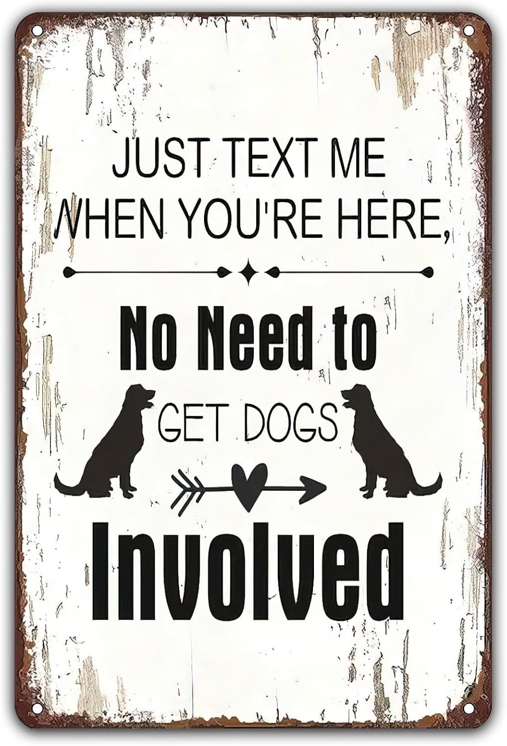 SMAZDFXX Vintage Metal Sign Just Text Me When You're Here No Need To Get Dogs Involved Tin Signs For Home Office Bathroom Bar Club Cafe Men Cave Wall Decor 5.5"x8"