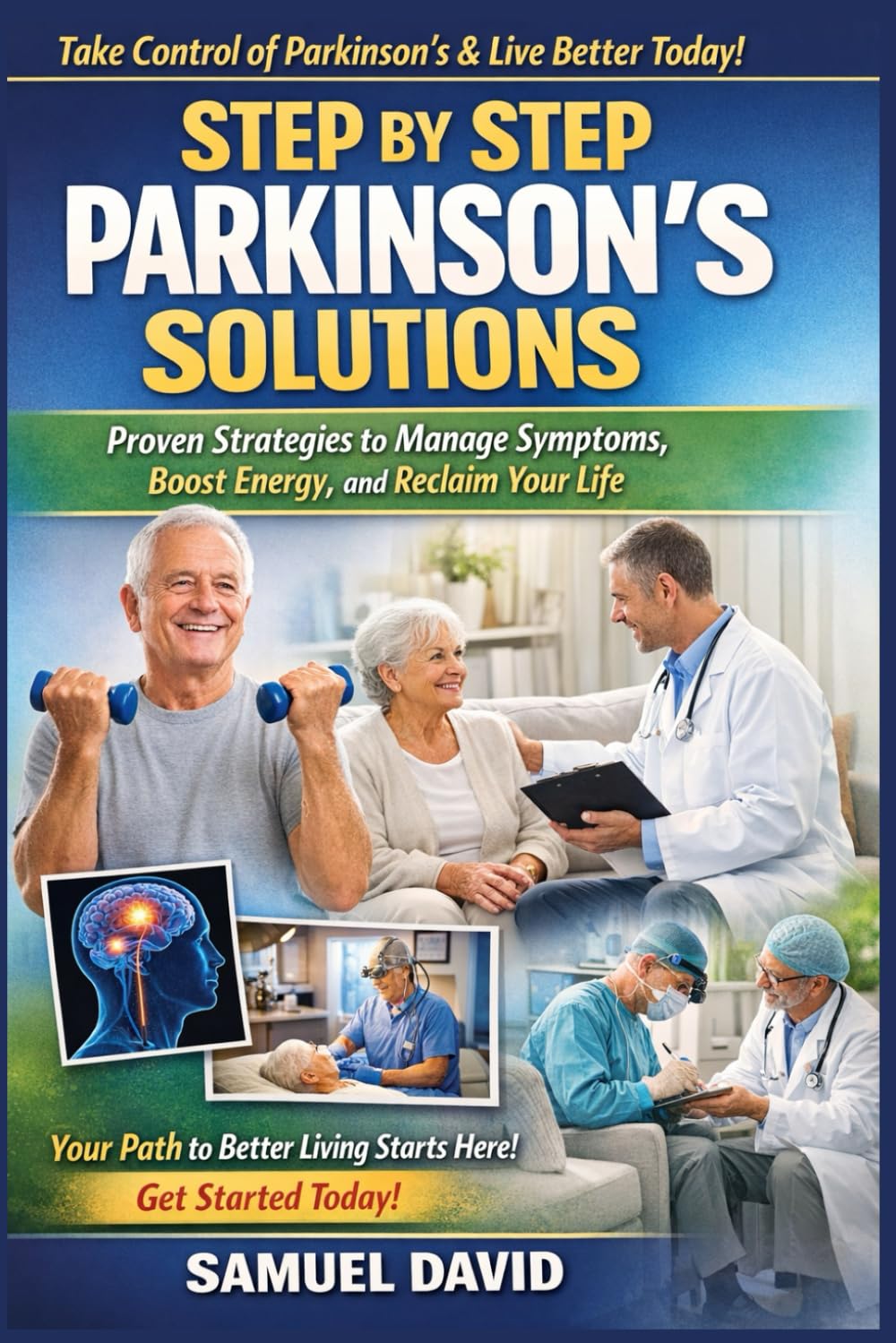 Step by Step Parkinson’s Solutions: Proven Strategies to Manage Symptoms, Boost Energy, and Reclaim Your Life