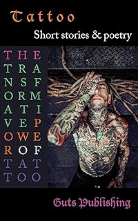 The Transformative Power of Tattoo: Short stories & poetry