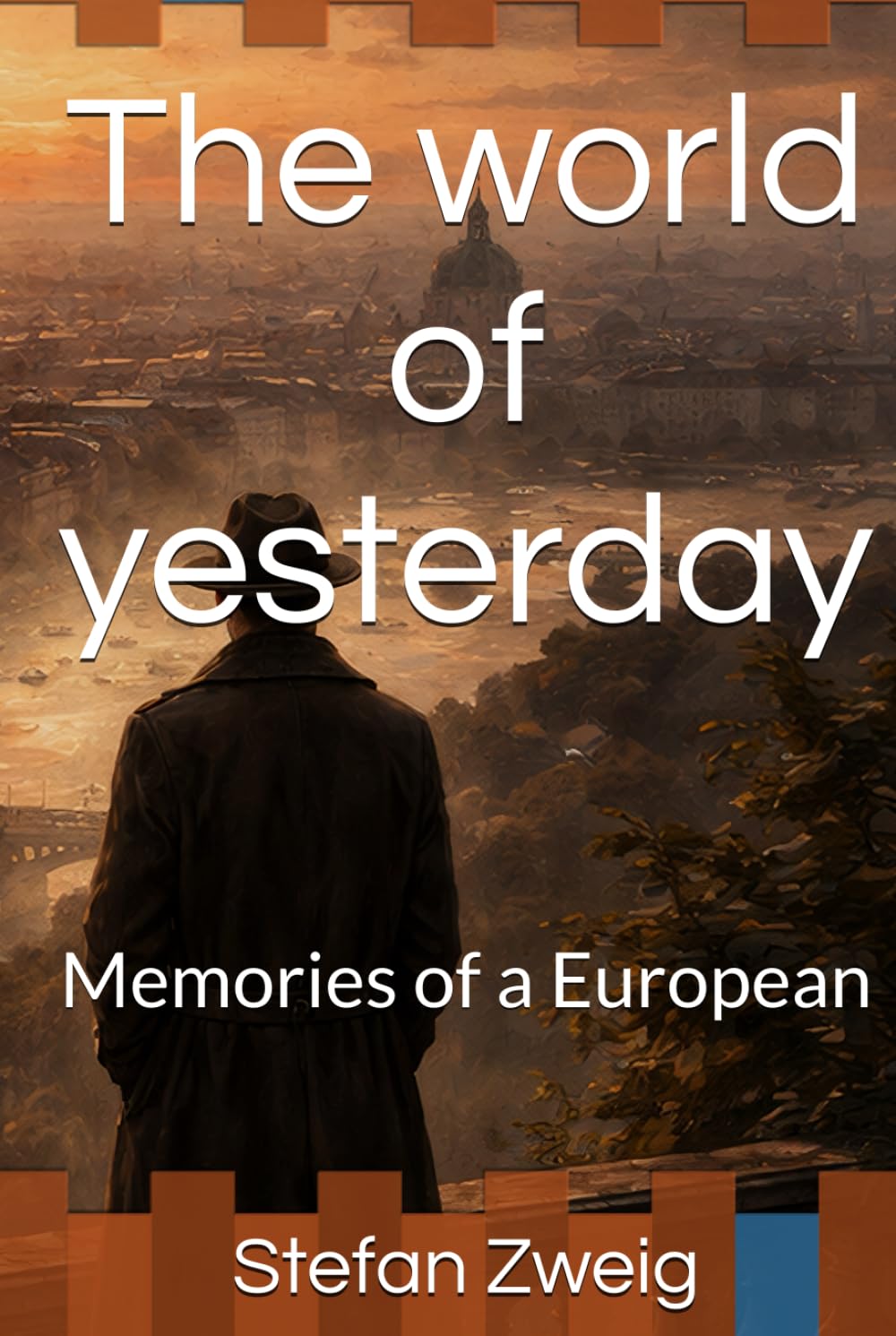 The world of yesterday: Memories of a European