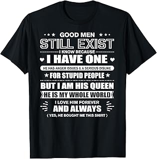 Good Men Still Exist Yes He Bought Me This Funny Wife Quotes T-Shirt