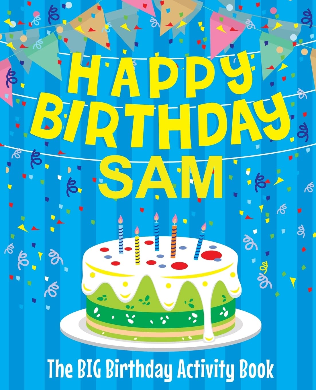 Happy Birthday Sam - The Big Birthday Activity Book: (Personalized Children's Activity Book)