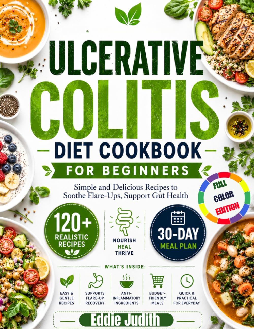 ULCERATIVE COLITIS DIET COOKBOOK FOR BEGINNERS: Simple and Delicious Recipes to Soothe Flare-Ups, Support Gut Health