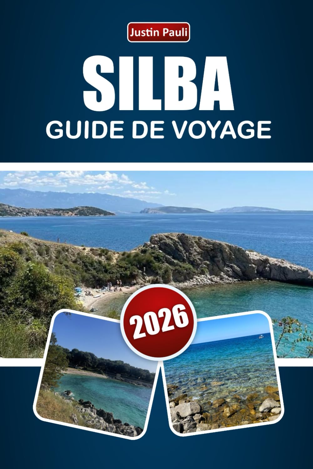 SILBA GUIDE DE VOYAGE 2026: Explorez plages, trésors cachés, sentiers côtiers, cuisine locale et itinéraires pour votre aventure sur l'île de Croatie