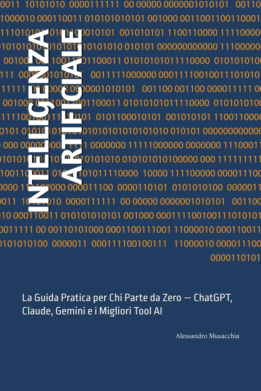 INTELLIGENZA ARTIFICIALE: La Guida Pratica per Chi Parte da Zero — ChatGPT, Claude, Gemini e i Migliori Tool AI