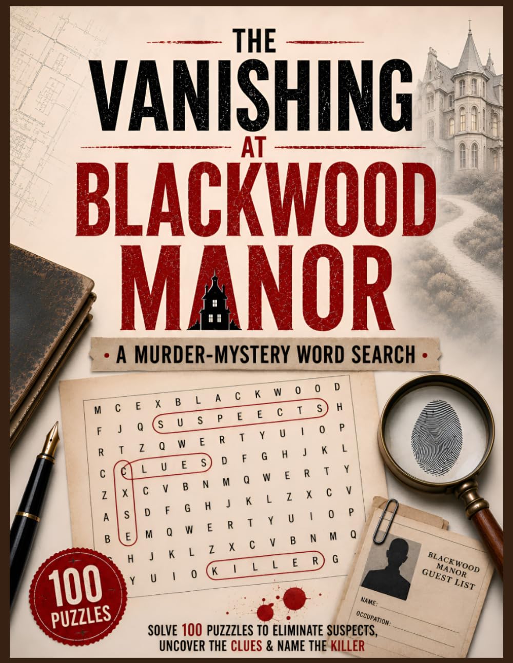 The Vanishing at Blackwood Manor: A Murder-Mystery Word Search — Solve 100 Puzzles to Eliminate Suspects, Uncover the Clues & Name the Killer (A ... Book for Adults) (Word Search Detective)