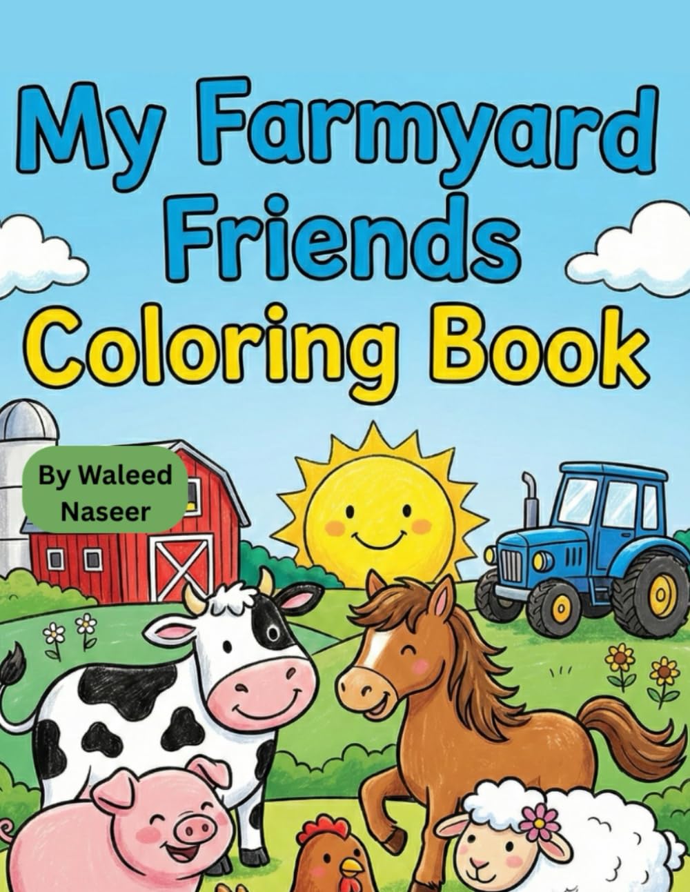 My Farmyard Friends Coloring Book for Kids: Cute Animals, Big Smiles, Easy Coloring Pages for Little Hands — Cow, Horse, Sheep, Chicken & More!