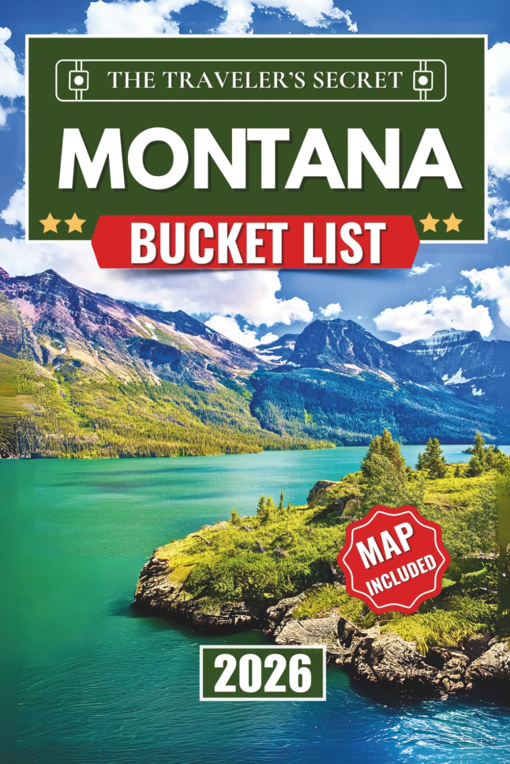 Montana Bucket List: Discover 100+ Things to Do in Montana — A Complete Bucket List Travel Guide to Glacier & Yellowstone National Parks, Scenic Road Trips, Hiking Trails, Local Eats, Wildlife, ...