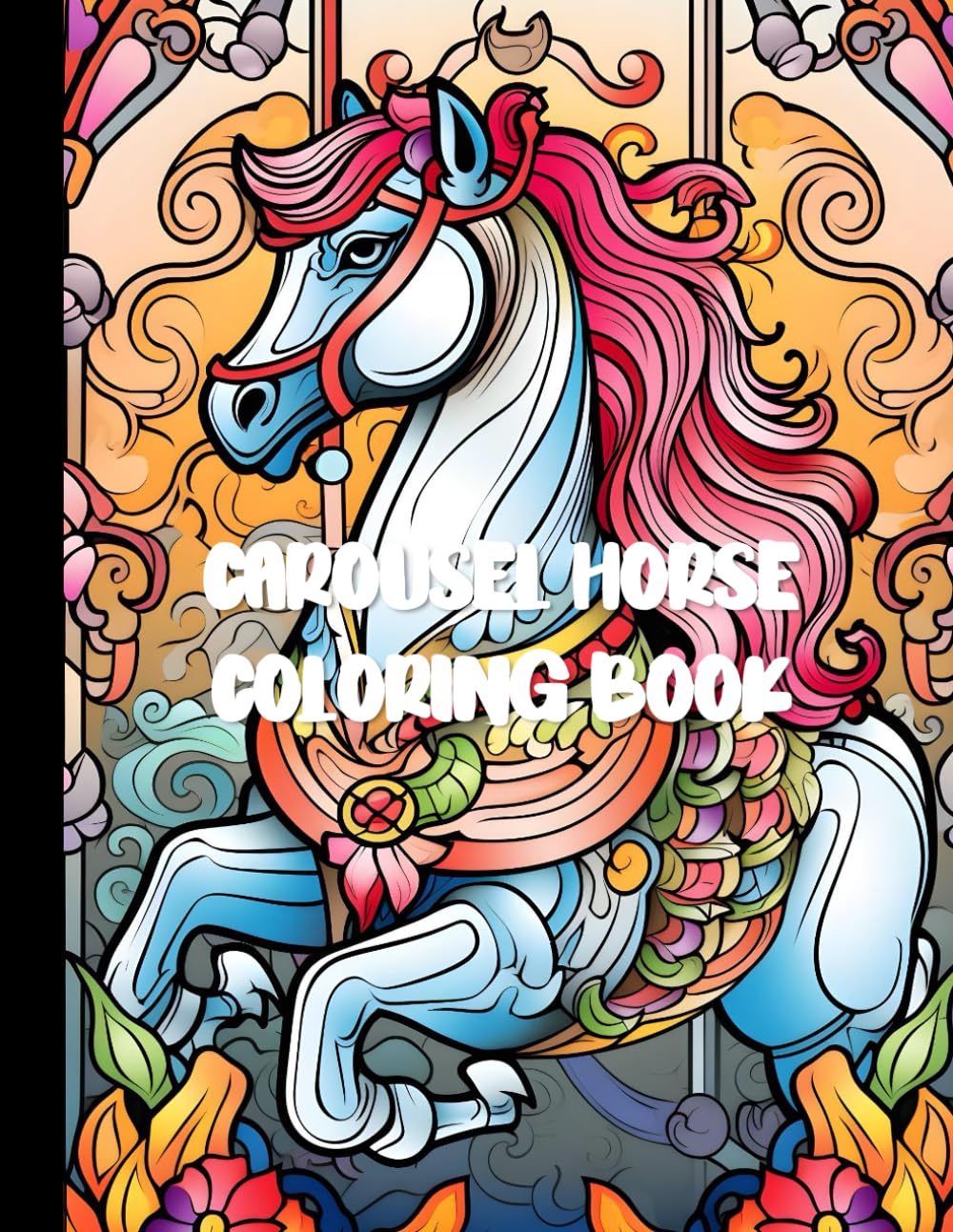 Carousel Horse Coloring Book For Adults: A Whimsical Journey of Relaxation and Creativity with 30 Enchanting Designs
