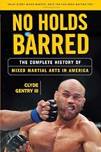 No Holds Barred: The Complete History of MMA in America