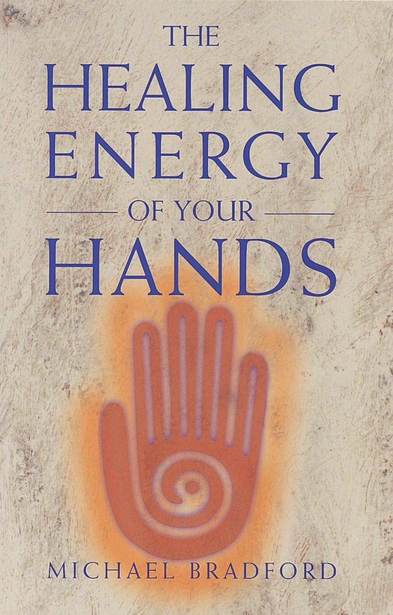 The Healing Energy of Your Hands: Bradford, Michael: 9780895947819