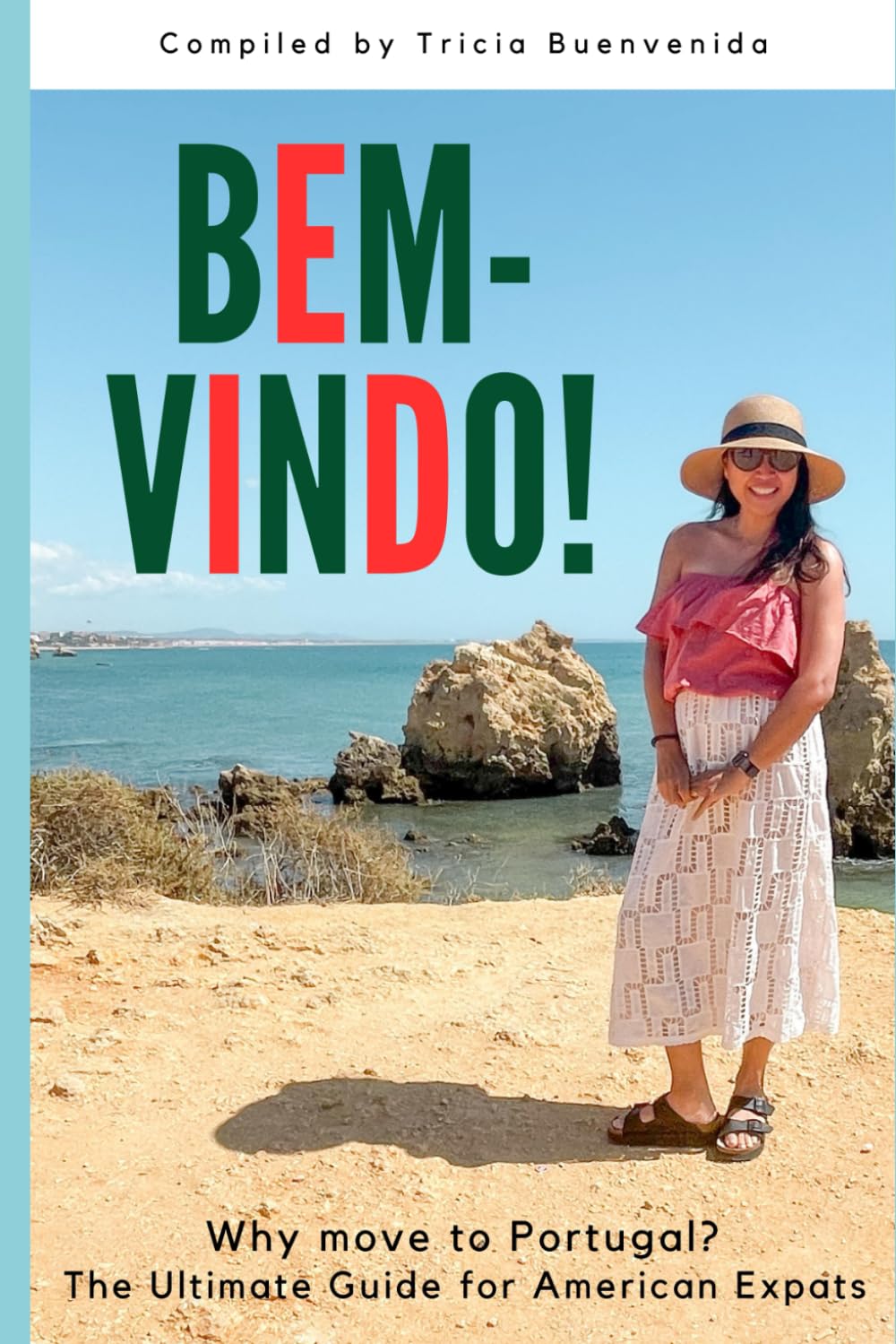 Bem-vindo!: Why Move to Portugal? The Ultimate Guide for American Expats