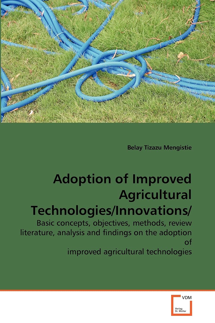 Adoption of Improved Agricultural Technologies/Innovations/: Basic concepts, objectives, methods, review literature, analysis and findings on the adoption of improved agricultural technologies