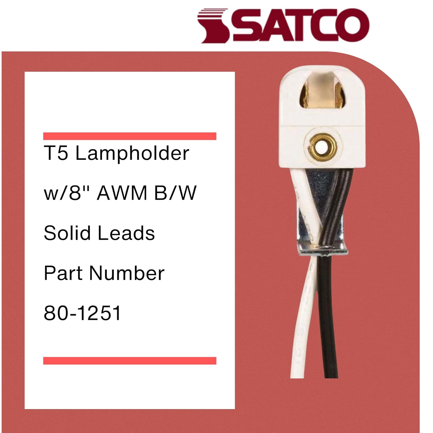 Satco T5 Lampholder w/8" AWM B/W Solid Leads for Retro Fit and Replacement Tall Right Angle Bracket 660W-600V 1 1/4" H x 5/8" W x 3/8" D; Part Number 80-1251(20 Pack)