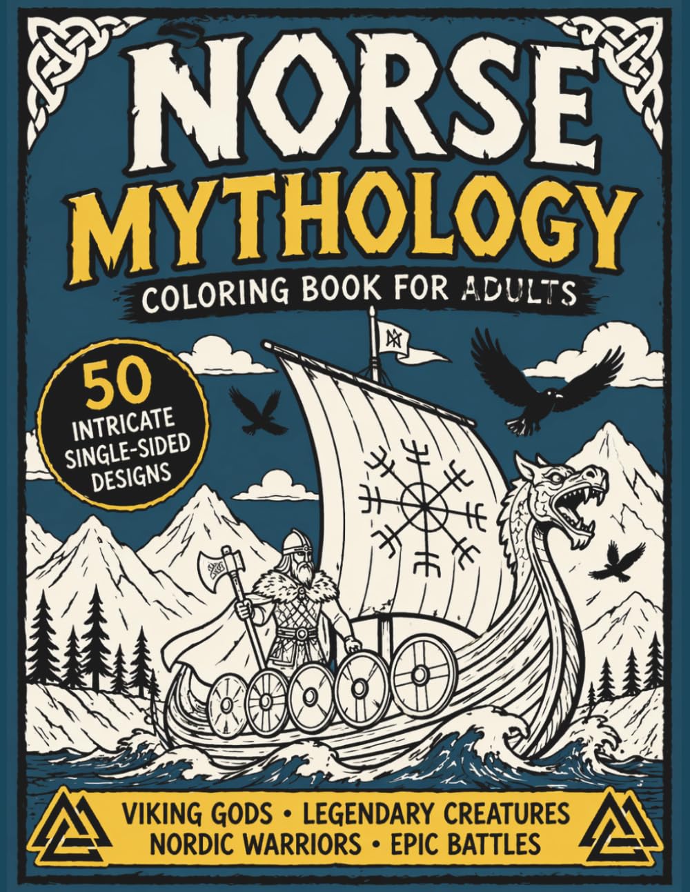 Norse Mythology Coloring Book for Adults: Viking Gods, Legendary Creatures, Nordic Warriors & Epic Battles: 50 Intricate Single-Sided Designs Inspired by Ancient Norse Legends