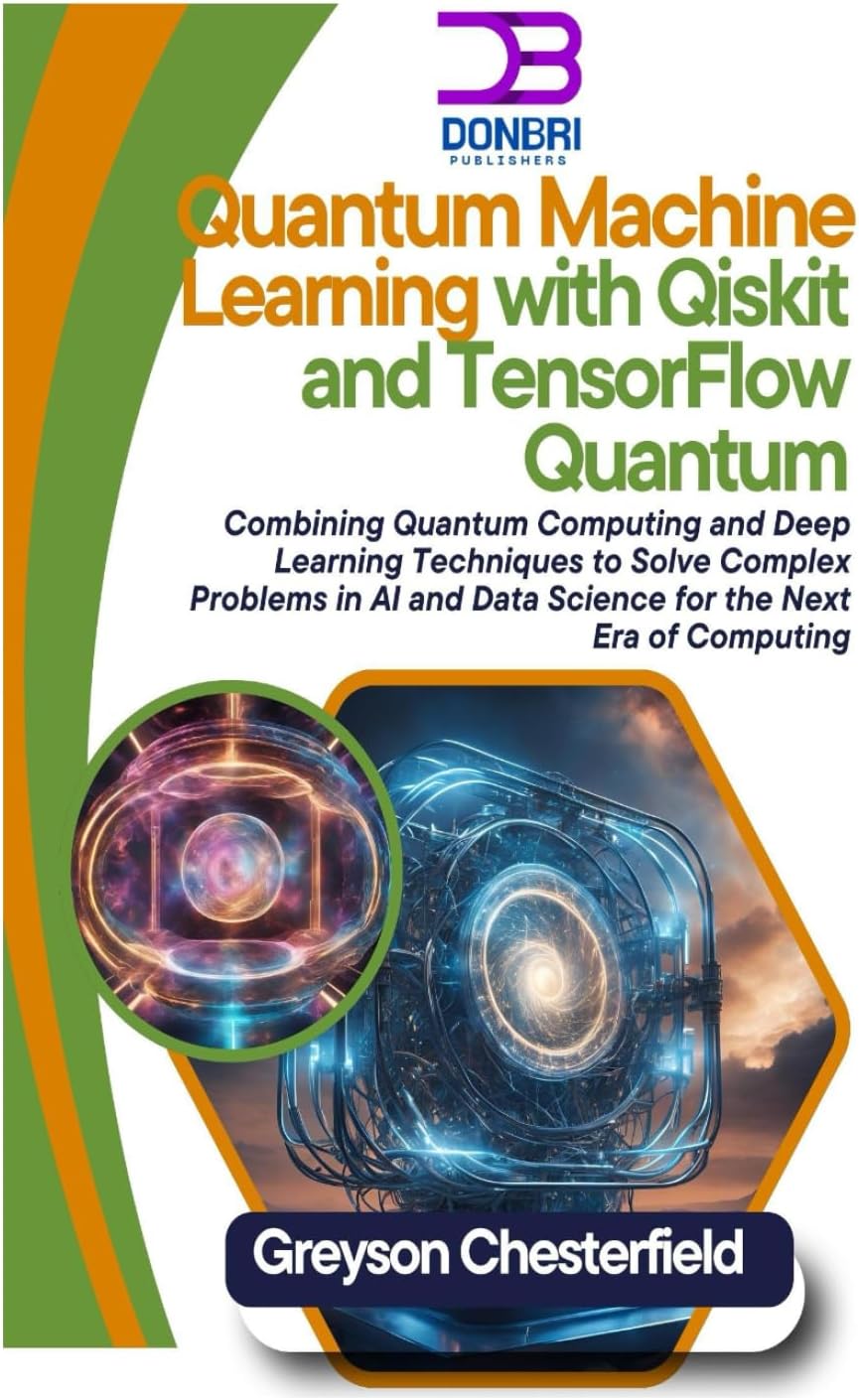 Quantum Machine Learning with Qiskit and TensorFlow Quantum: Combining Quantum Computing and Deep Learning Techniques to Solve Complex Problems in AI and Data Science for the Next Era of Computing