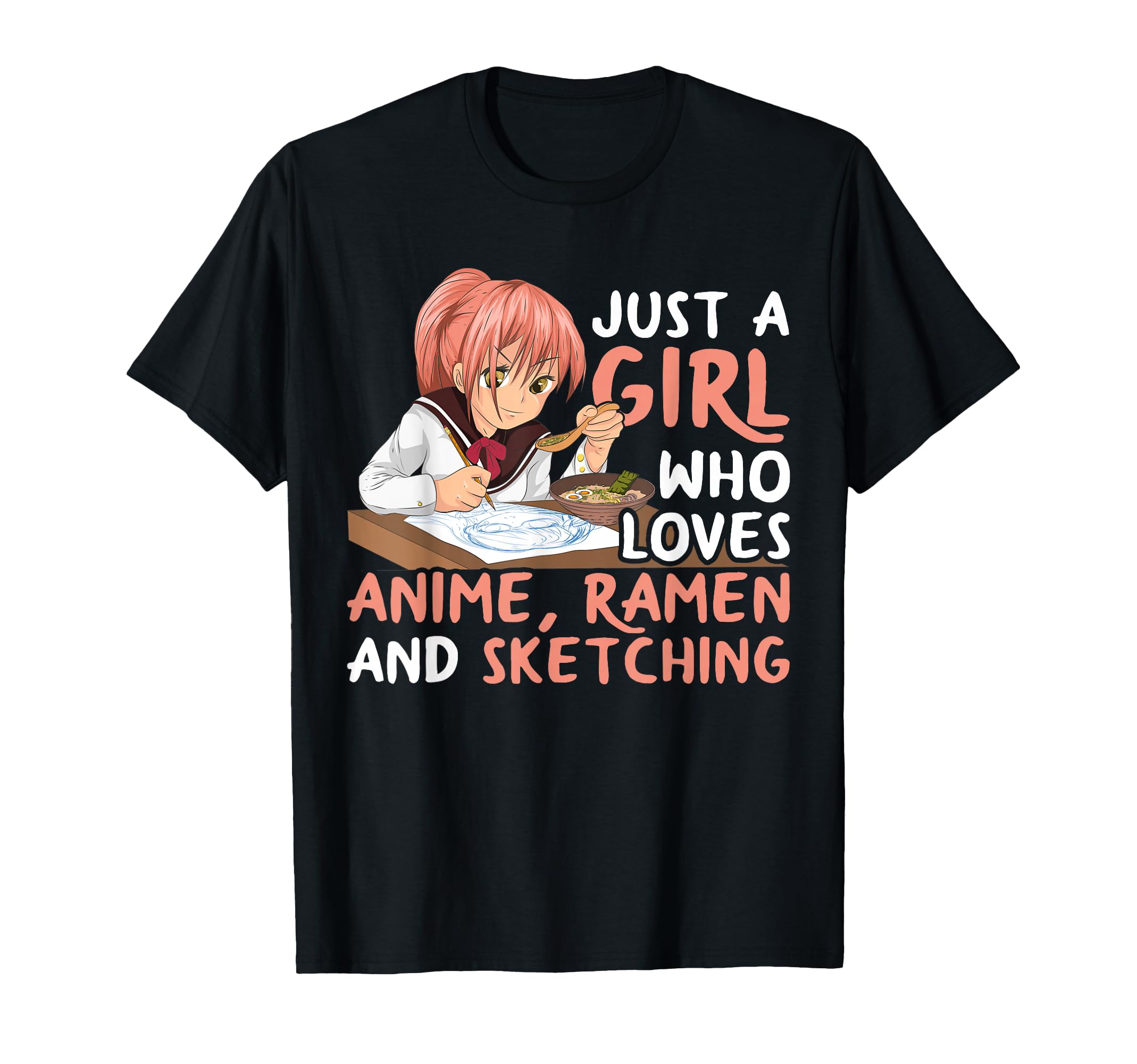 Just A Girl Who Loves Anime Ramen and Sketching Japan Anime T-Shirt Small