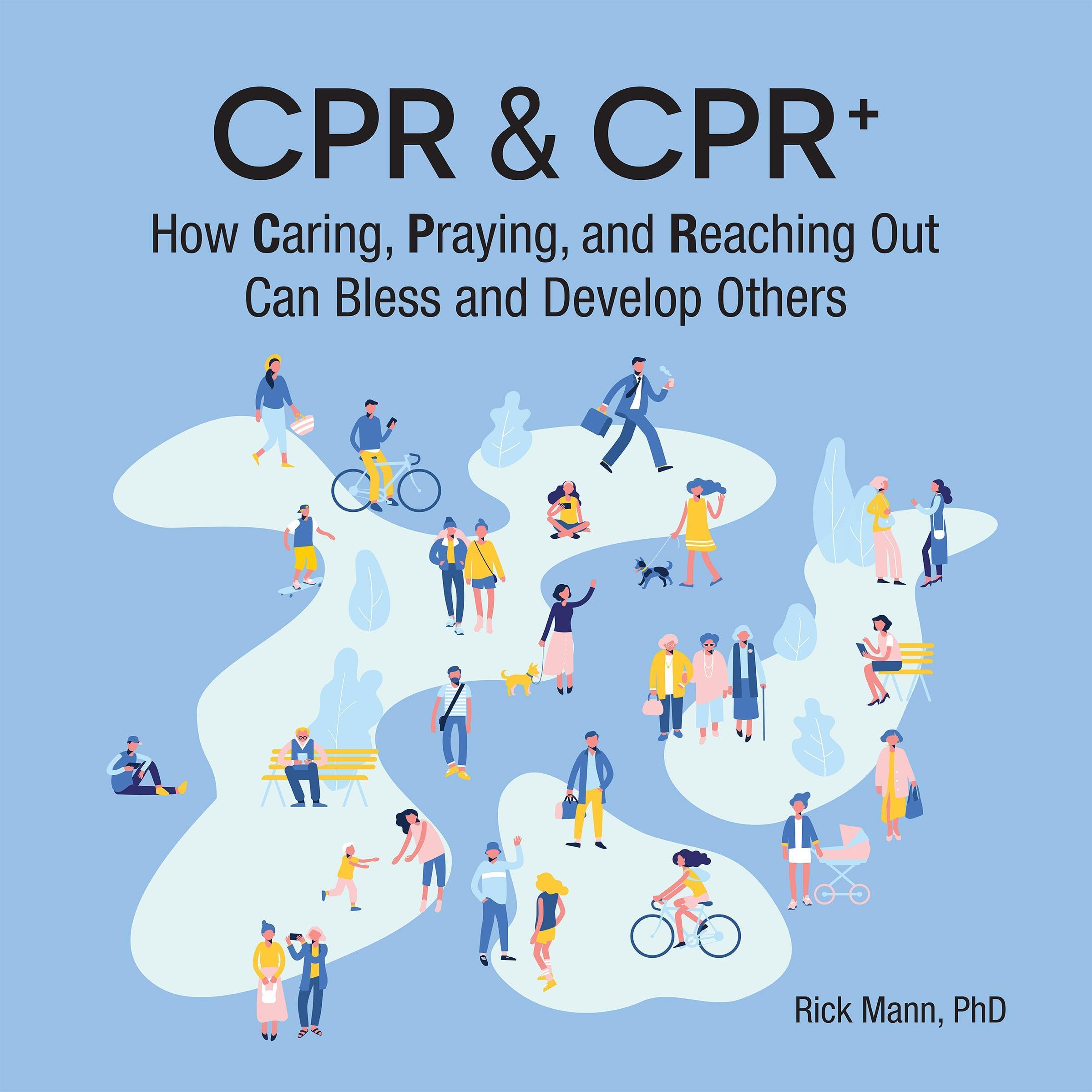 CPR & CPR+: How Caring, Praying, and Reaching Out Can Bless and Develop Others