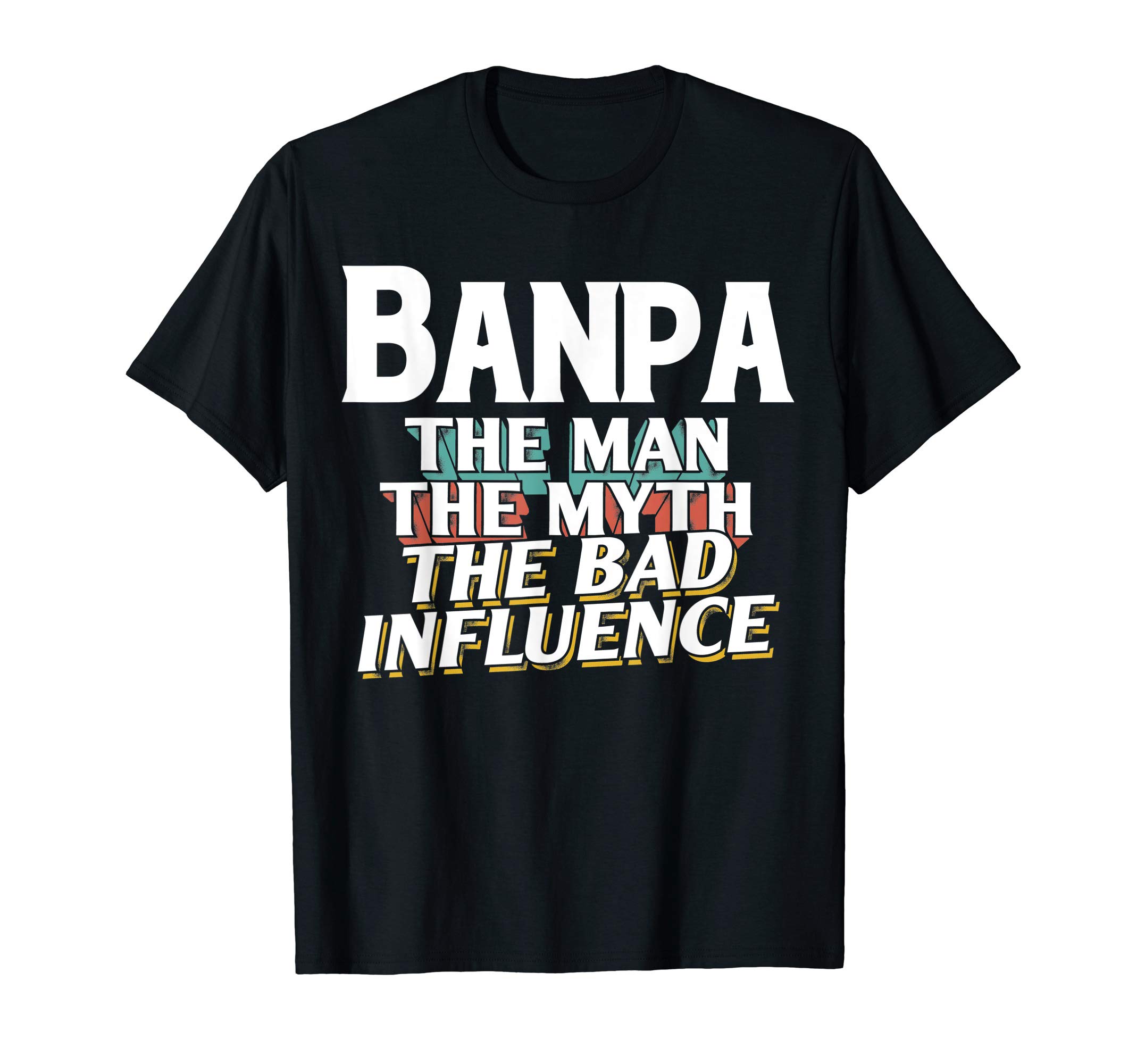 Mens Banpa Gift for the Man Myth Bad Influence Grandpa T-Shirt