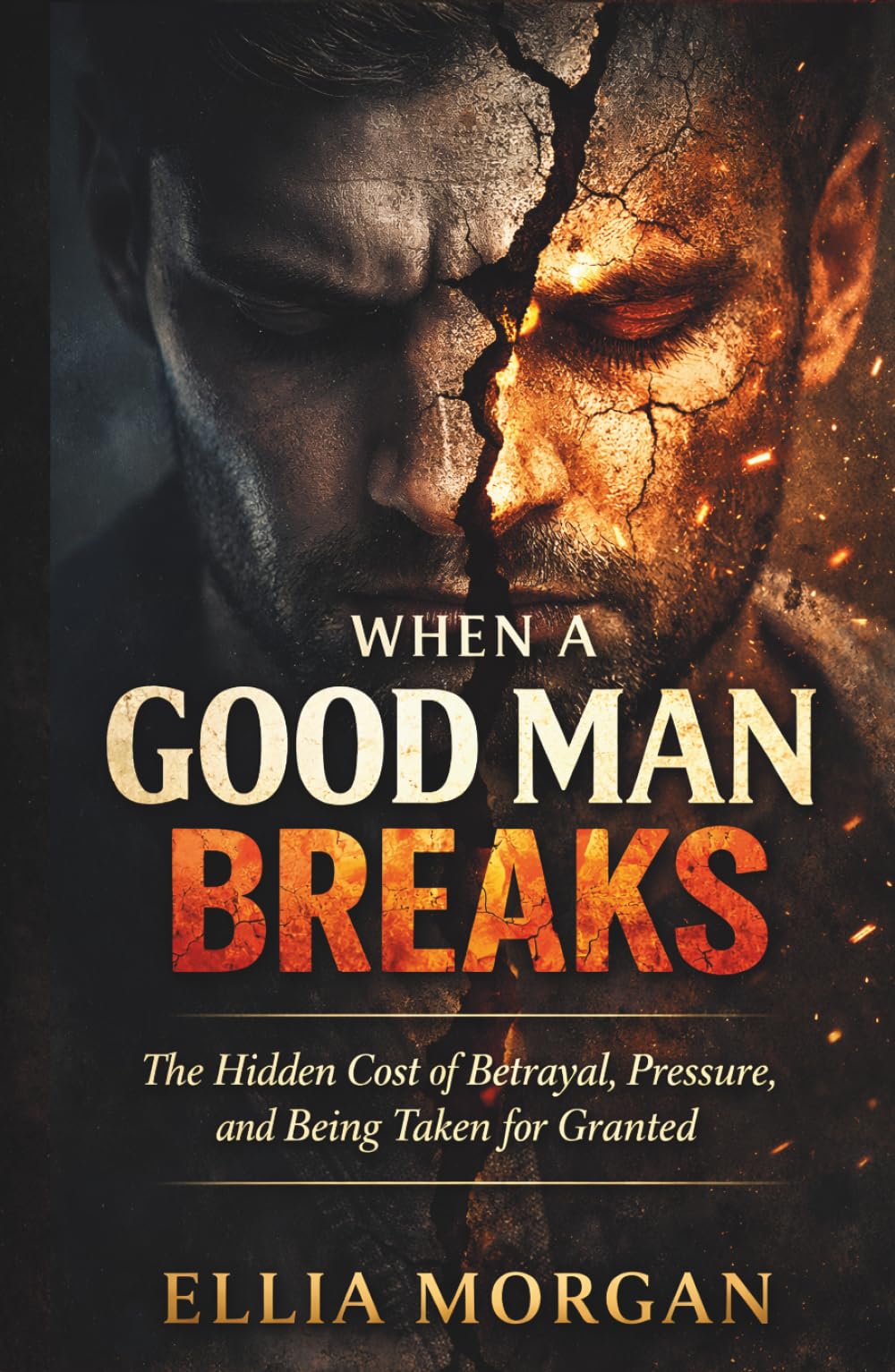 When a Good Man Breaks: The Hidden Cost of Betrayal, Pressure, and Being Taken for Granted