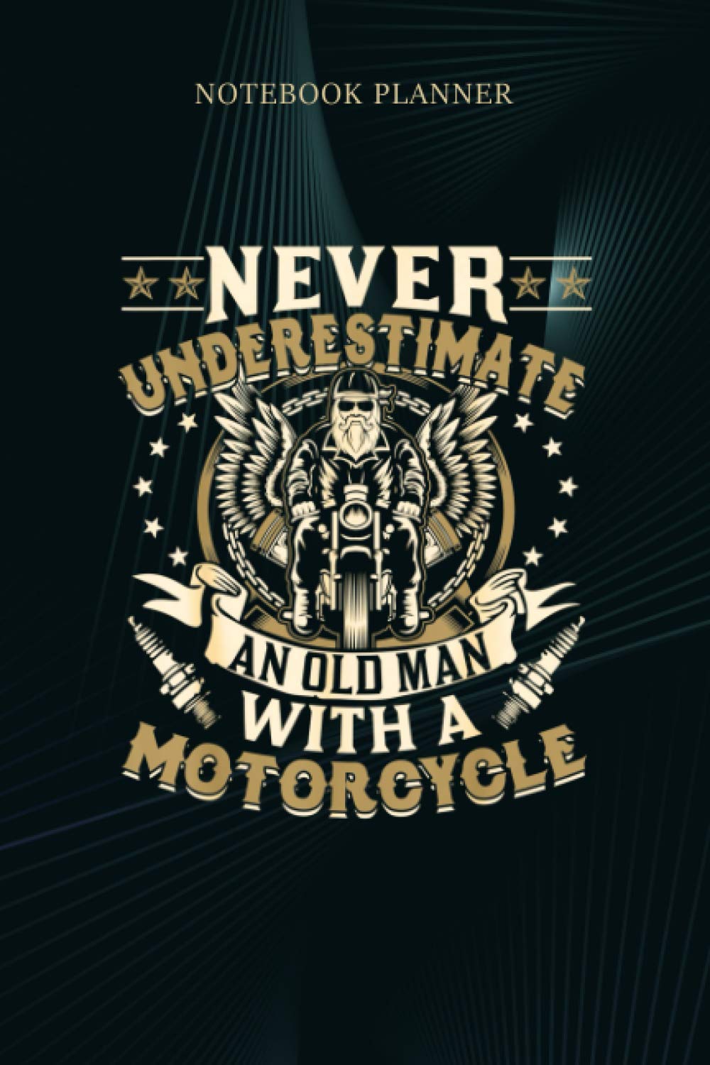 Notebook Planner Mens Never Underestimate An Old Man With A Motorcyle: 114 Pages, Budget, Meal, 6x9 inch, Lesson, Menu, Journal, Business