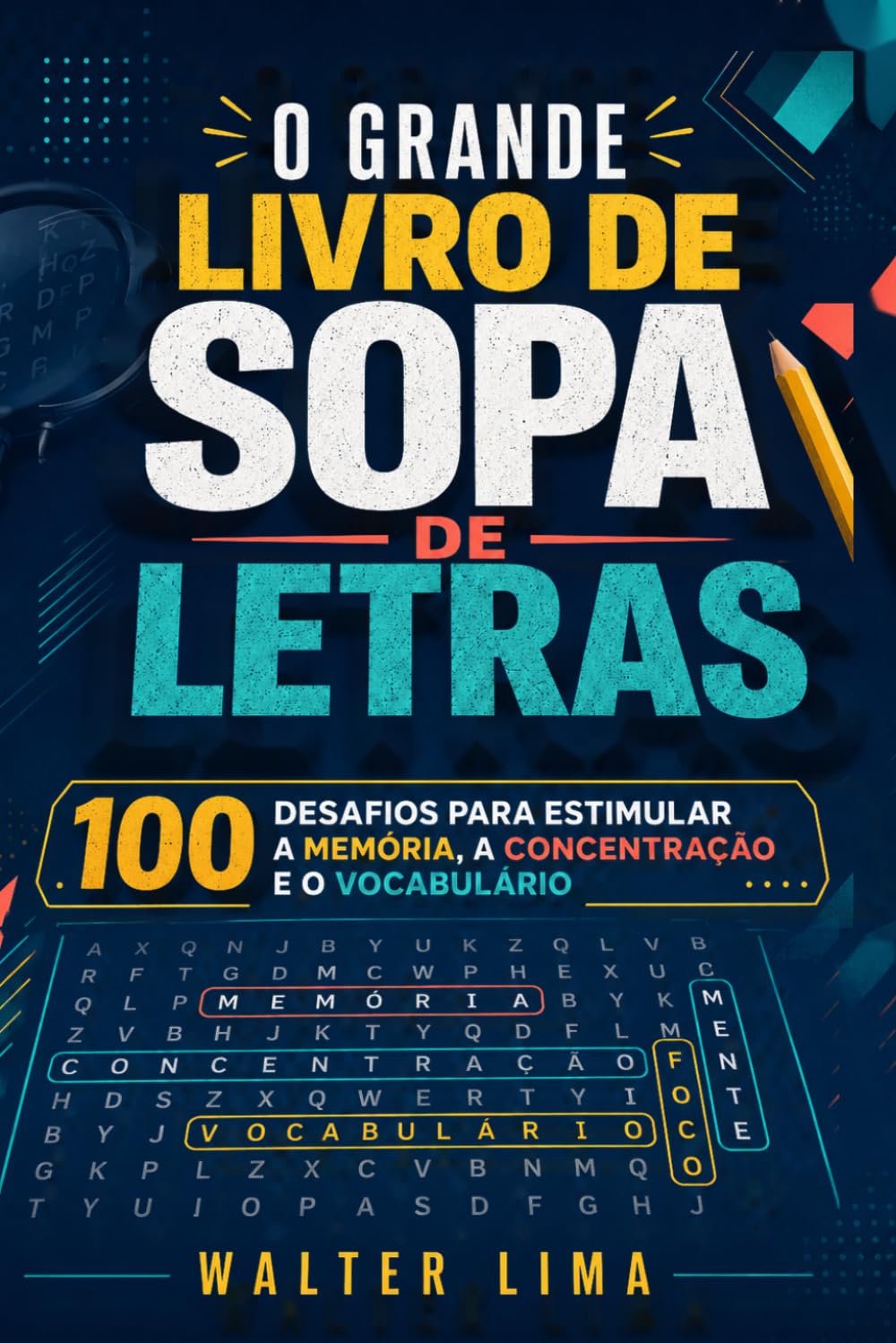 O Grande Livro de Sopa de Letras: 100 desafios para estimular a memória, a concentração e o vocabulário