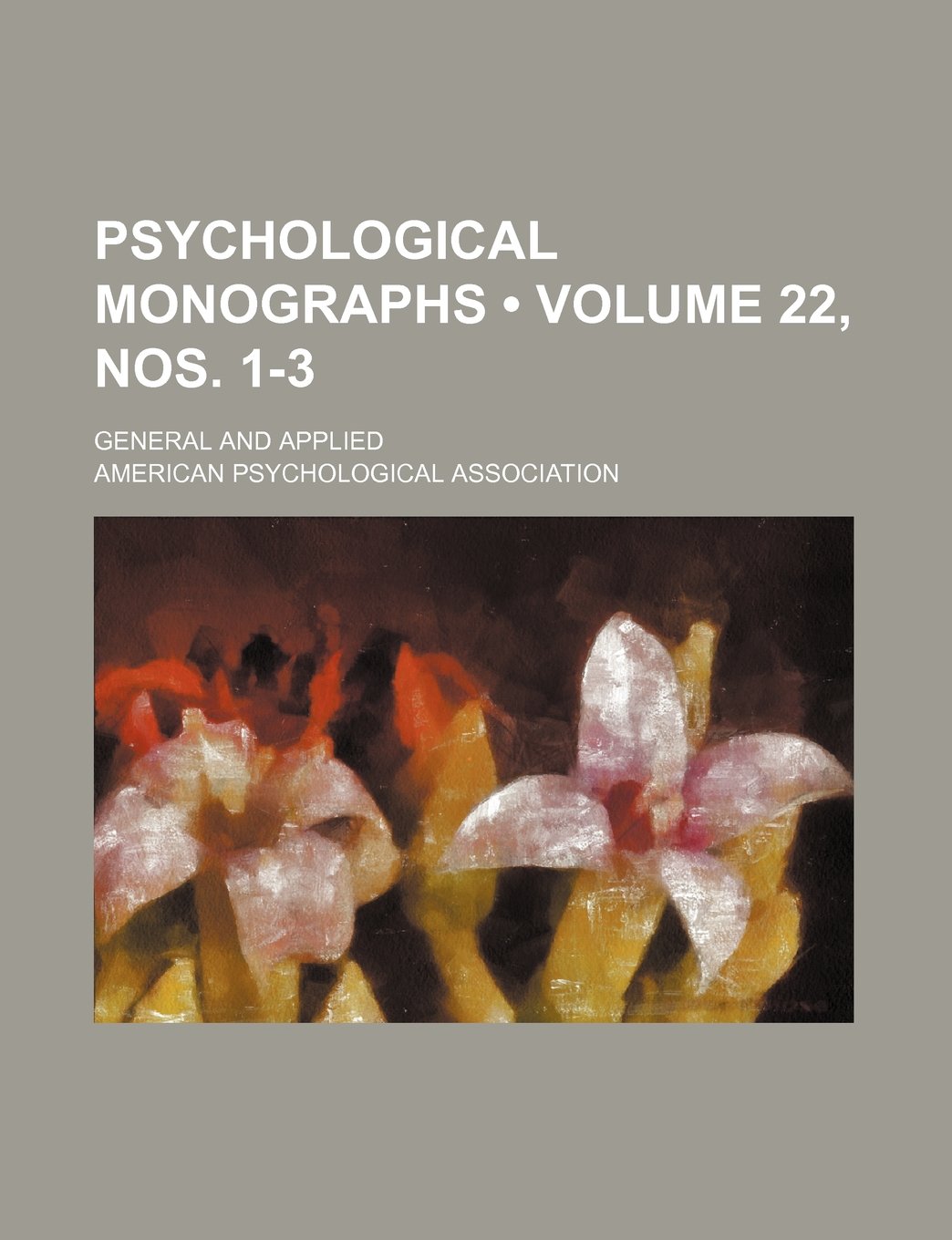 Psychological Monographs (Volume 22, Nos. 1-3); General and Applied