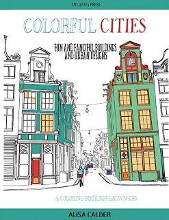 Colorful Cities Adult Coloring Book: 36 Fun Urban Designs for Stress Relief by Alisa Calder