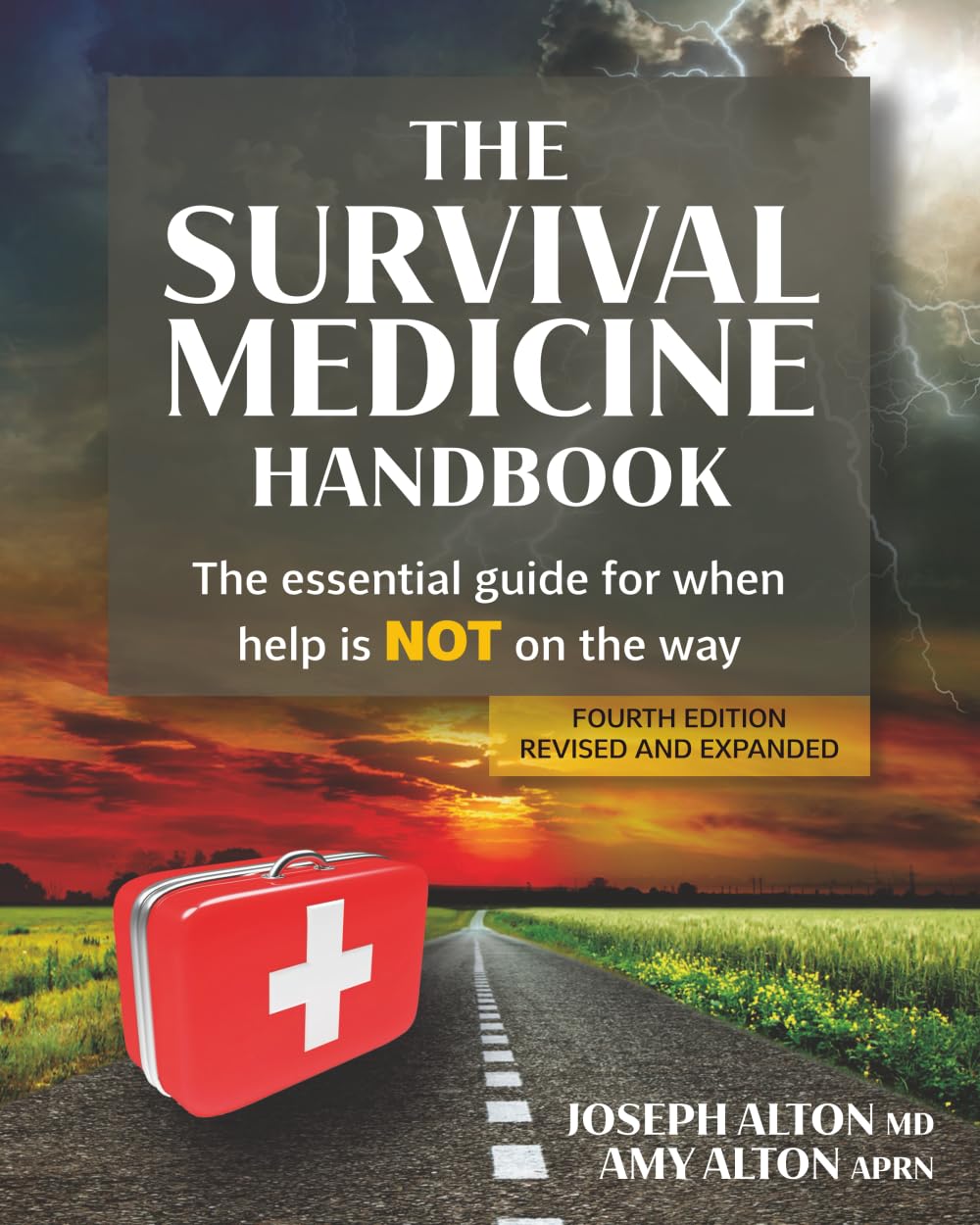 The Survival Medicine Handbook: The Essential Guide for When Help is NOT on the Way 4th Edition
