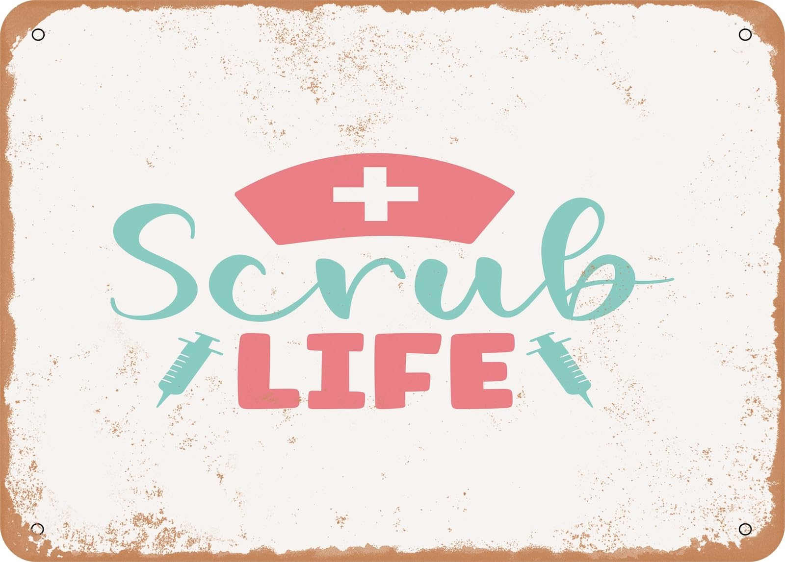 Metal Sign - Scrub Life - Vintage Look Sign home decor