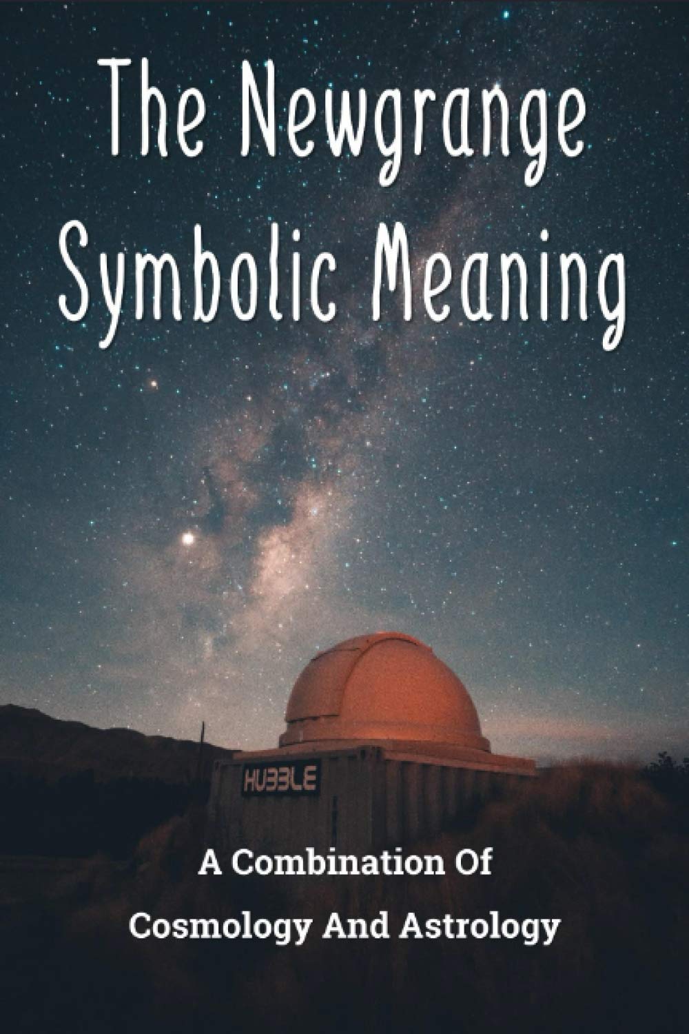 The Newgrange Symbolic Meaning: A Combination Of Cosmology And Astrology