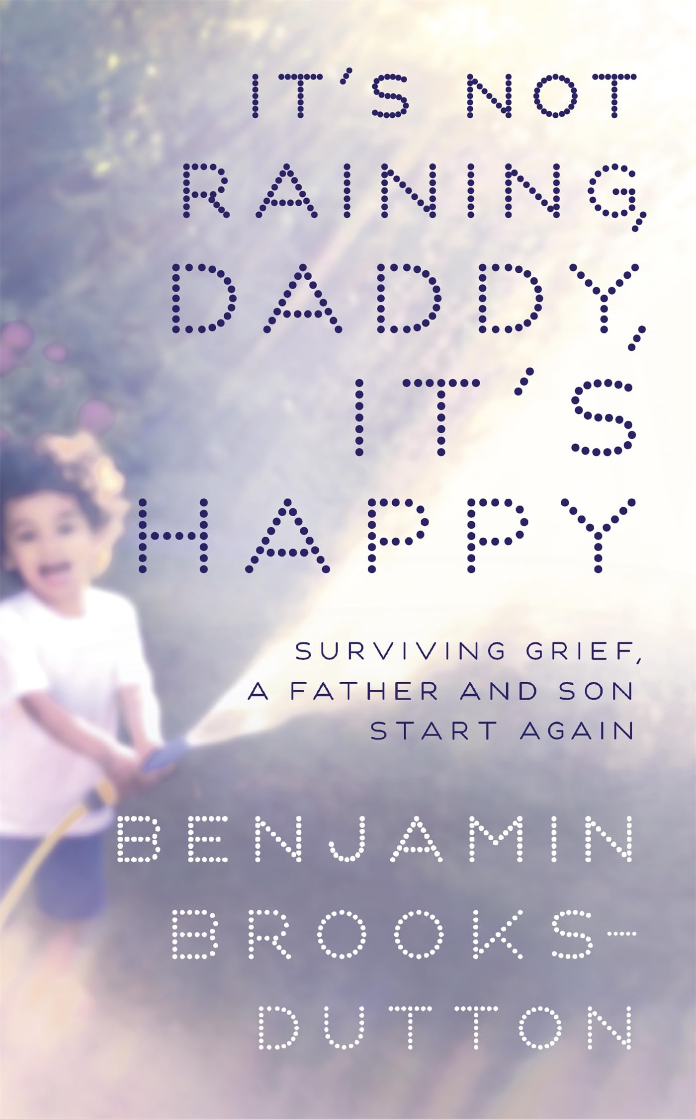 It's Not Raining, Daddy, It's Happy - Brooks-Dutton, Benjamin