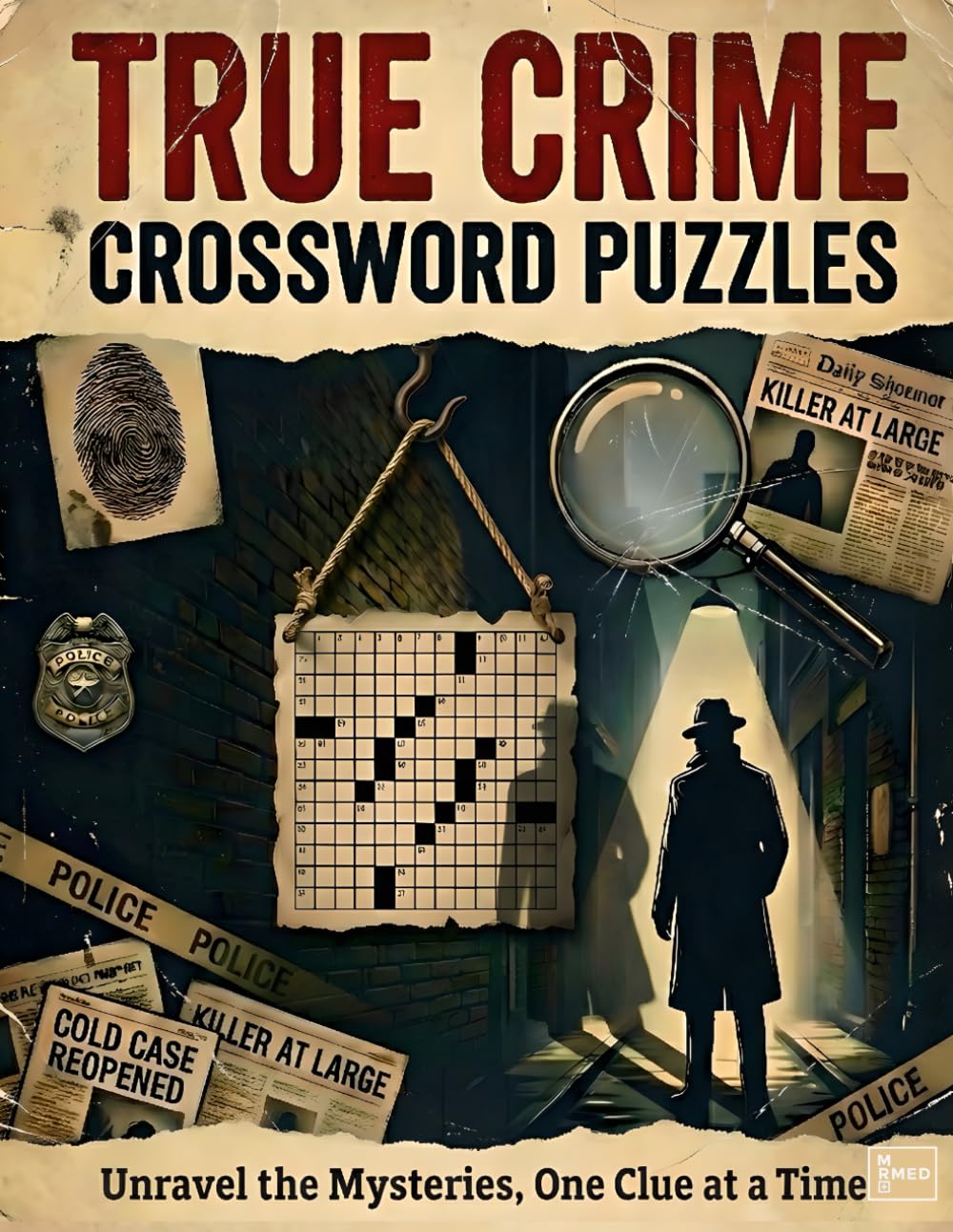 True Crime Crossword Puzzles: 50 Challenging Puzzles for Adults Featuring Serial Killers, Cold Cases, Forensics, Cults & Heists