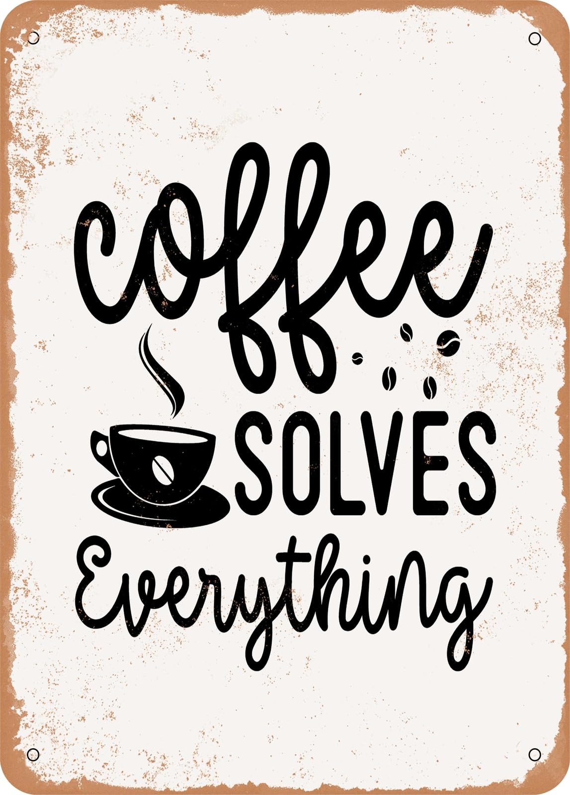 Metal Sign - Coffee Solves Everything - Vintage Rusty Look home decor