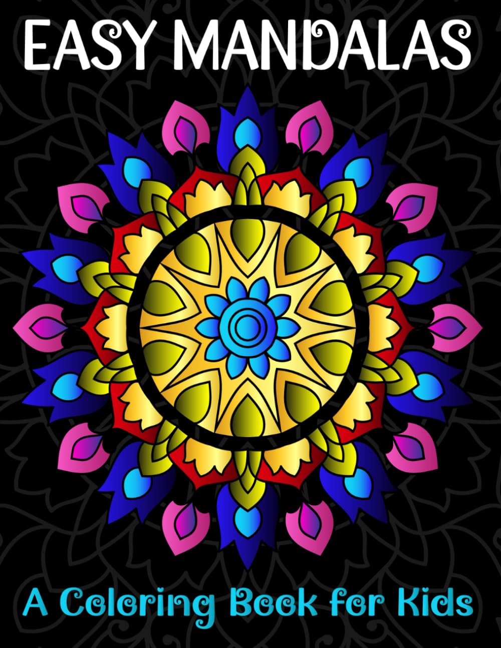 Mindful Mandalas a Coloring Book for Kids: A Mindful,relaxing and calming coloring book for kids, filled with easy to color mandalas (Mindfulness ... Coloring Books for Adults, Teens and Kids)