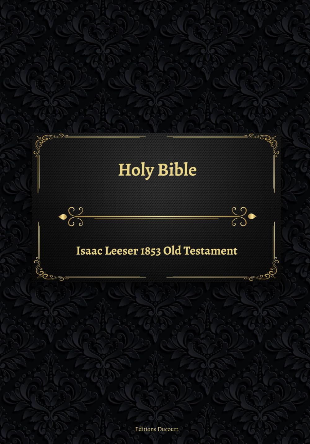 Holy Bible Isaac Leeser 1853 Old Testament