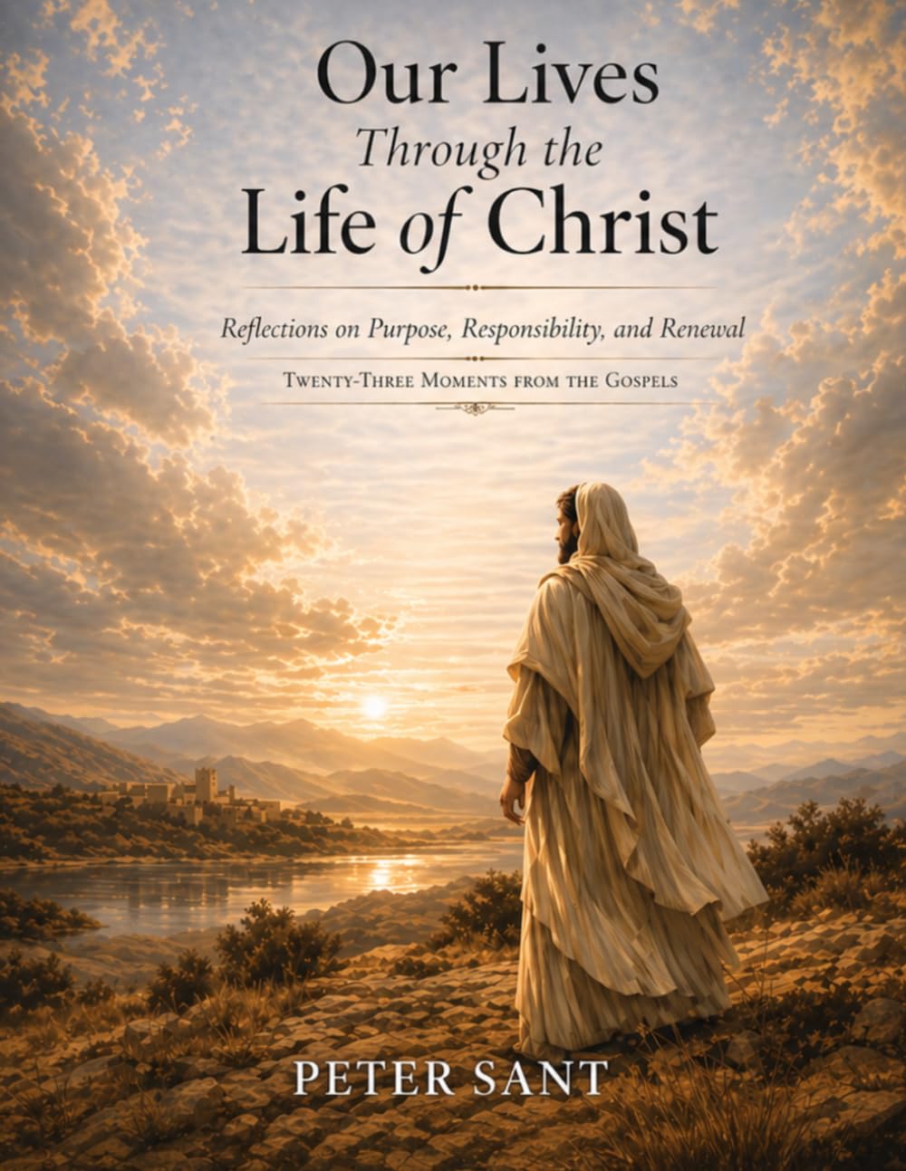 Lessons from the Life of Jesus Christ: Timeless Reflections on Purpose, Struggle, and Renewal