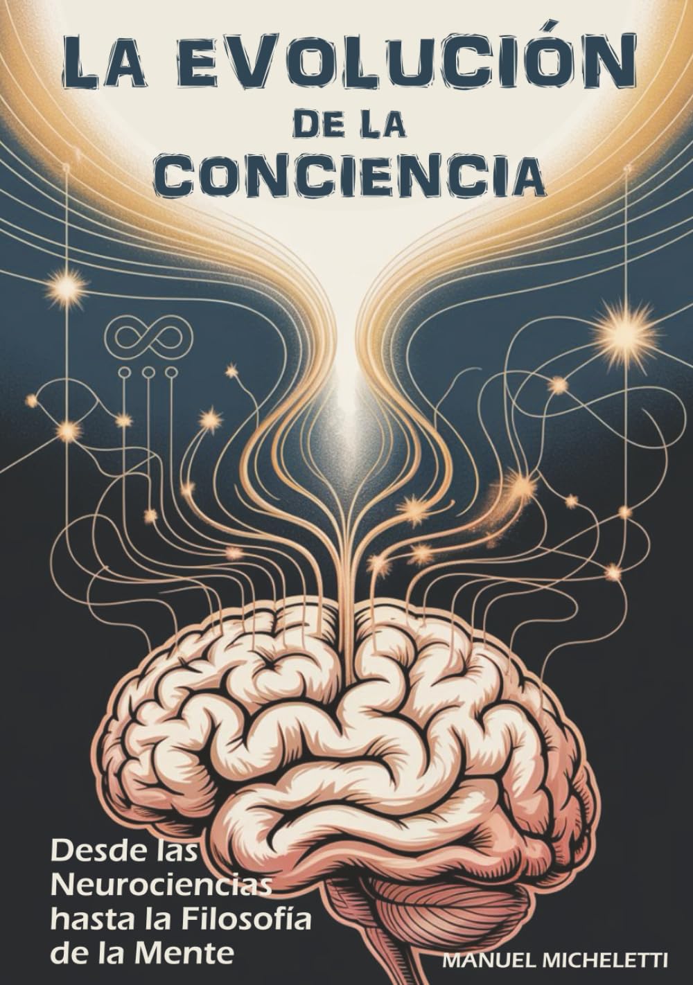 LA EVOLUCIÓN DE LA CONCIENCIA: Desde las Neurociencias hasta la Filosofía de la Mente