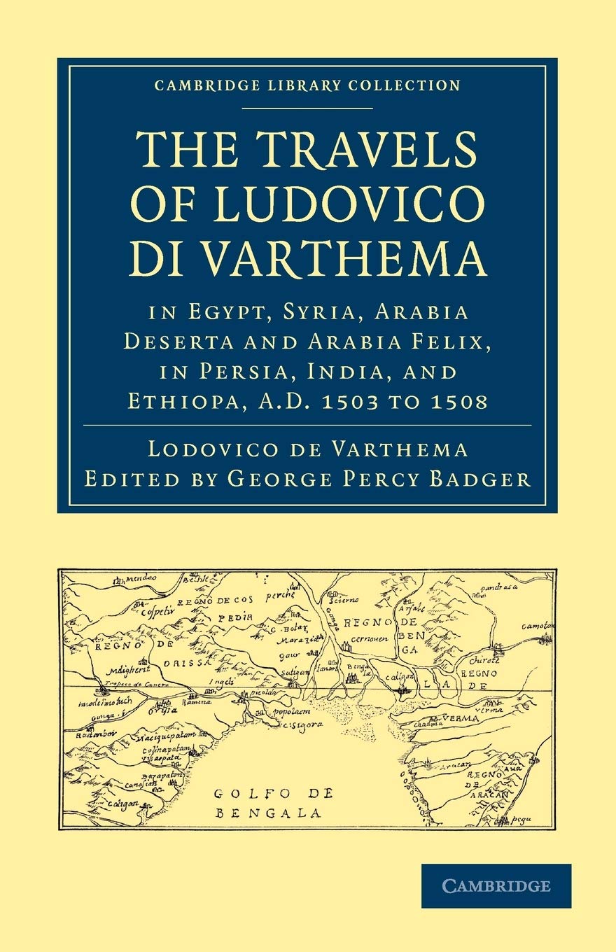 The Travels of Ludovico di Varthema in Egypt, Syria, Arabia Deserta and Arabia Felix, in Persia, Ind: Translated from the Original Italian Edition of ... Library Collection - Hakluyt First Series)