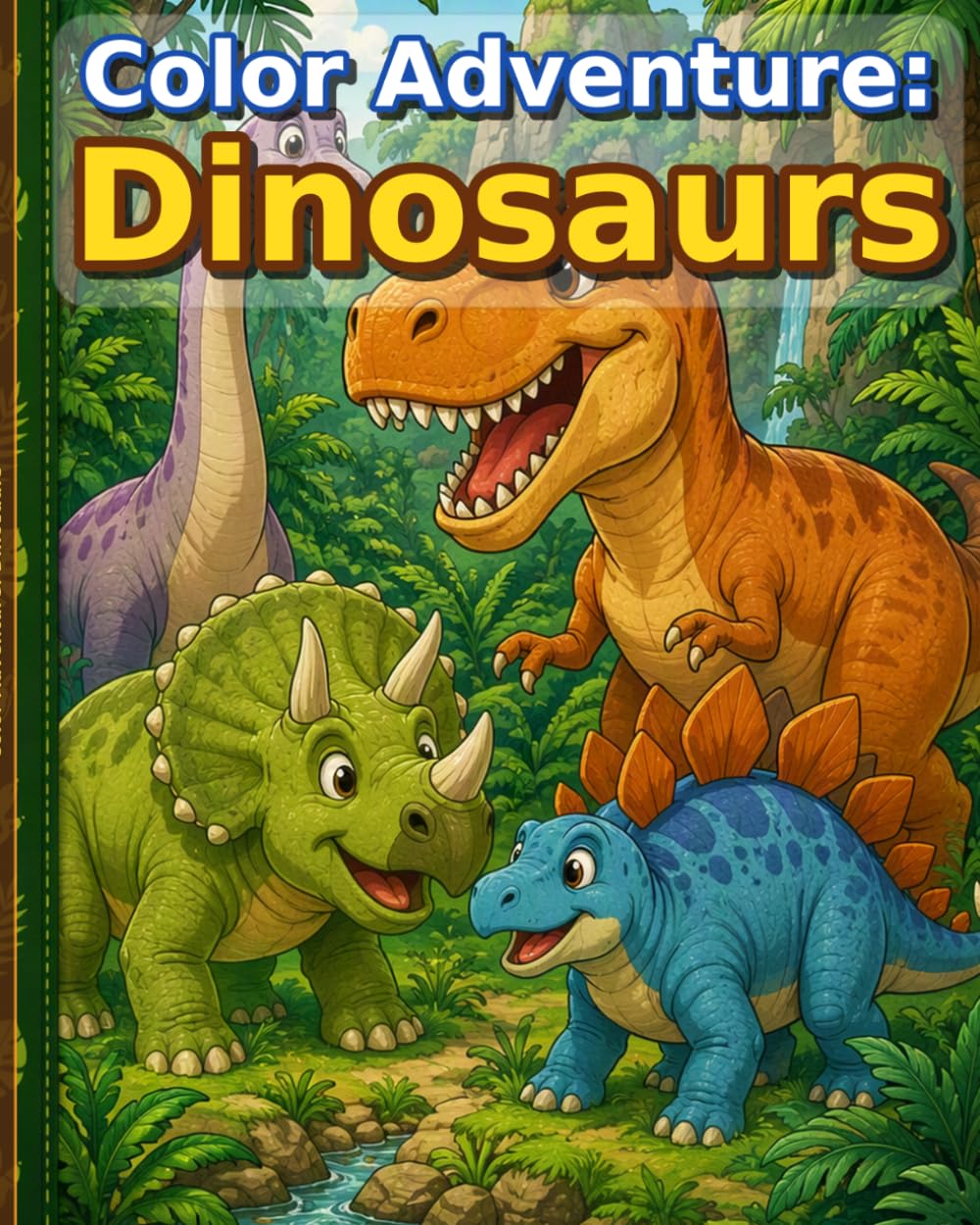 Coloring Adventure: Dinosaurs (Coloring Adventure for Kids Color • Discover • Imagine)