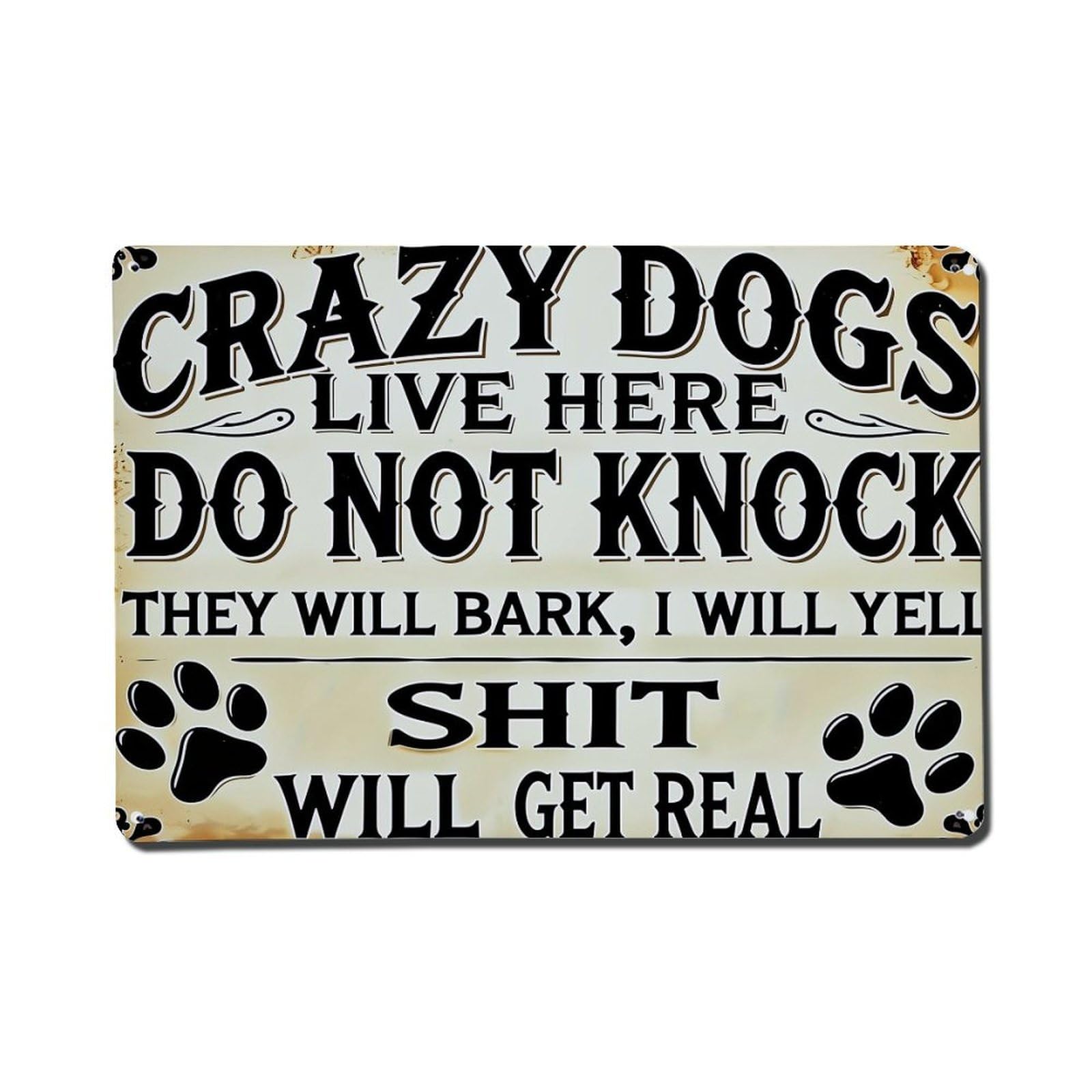 Crazy Dogs Live Here Do Not Knock They Will Bark I Will Yell Shit Will Get Real Retro Metal Tin Sign, Vintage Decor Art Poster for Bar, Home, Man Cave, Kitchen, Laundry Room Gift 8x12Inch