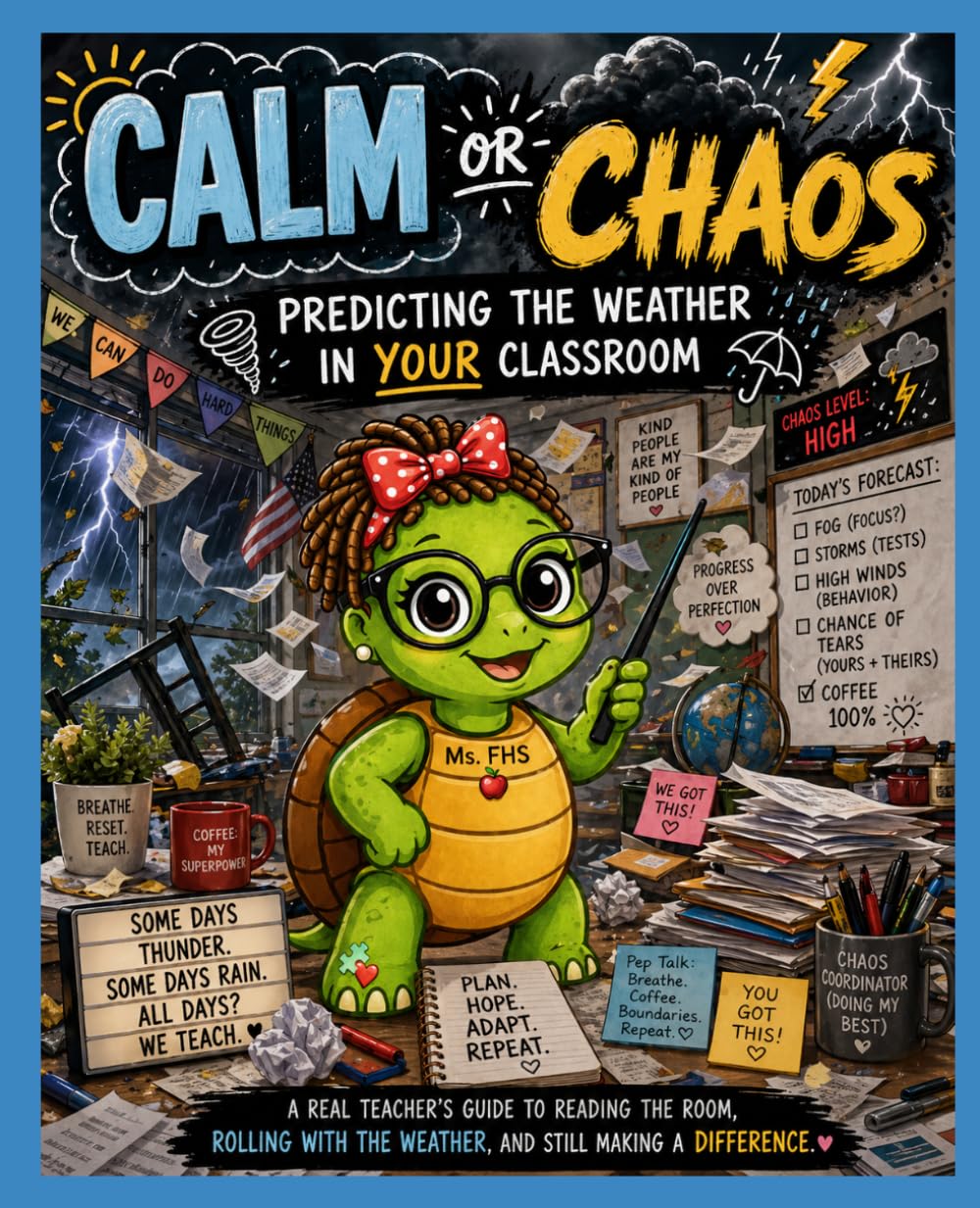 Calm or Chaos: How to Predict the Weather in Your Classroom (The Turtle Teaching System: Creating Calm Classrooms)
