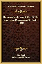 The Annotated Constitution Of The Australian Commonwealth Part 1 (1901)