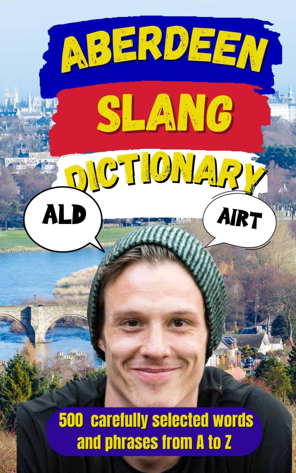 Aberdeen Slang Dictionary: 500 Doric Words with Examples, Translations and Local Expressions from the Granite City (Slang World)