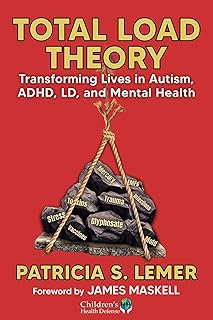 Total Load Theory: Transforming Lives in Autism, ADHD, LD, SPD, and Mental Health