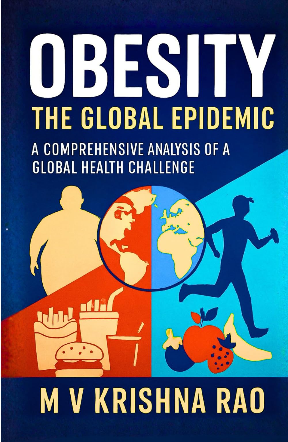 OBESITY The Global Epidemic Causes, Treatment, Statistics: A Comprehensive Analysis of a Global Health Challenge