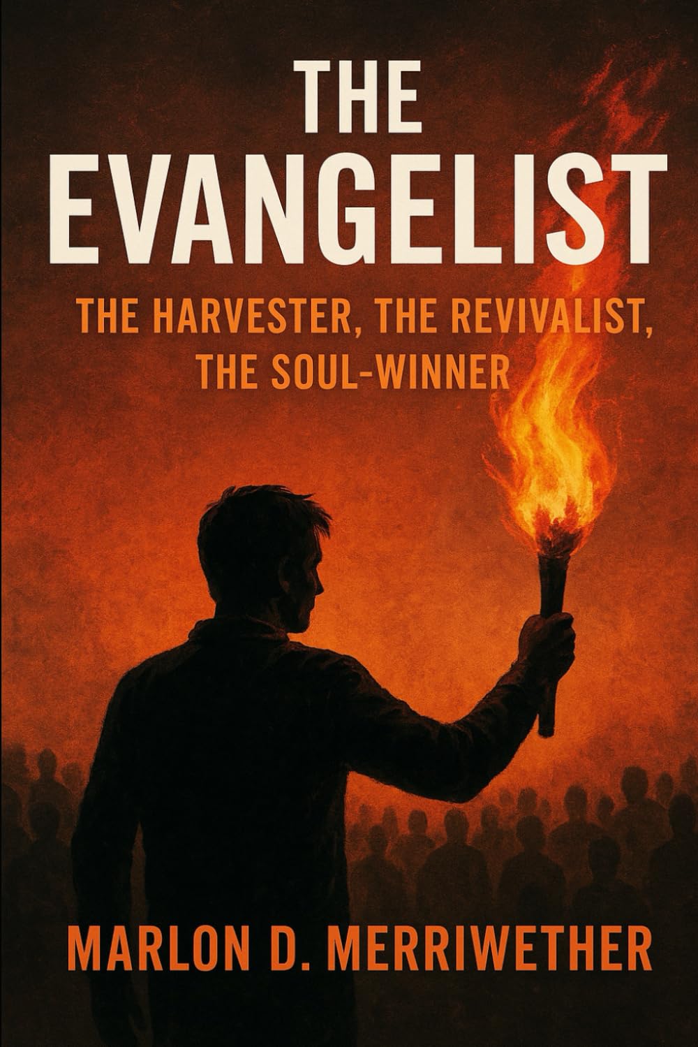 The Evangelist: The Harvester, the Revivalist, the Soul-Winner (The Five-Fold Graces of The Church of Jesus Christ)