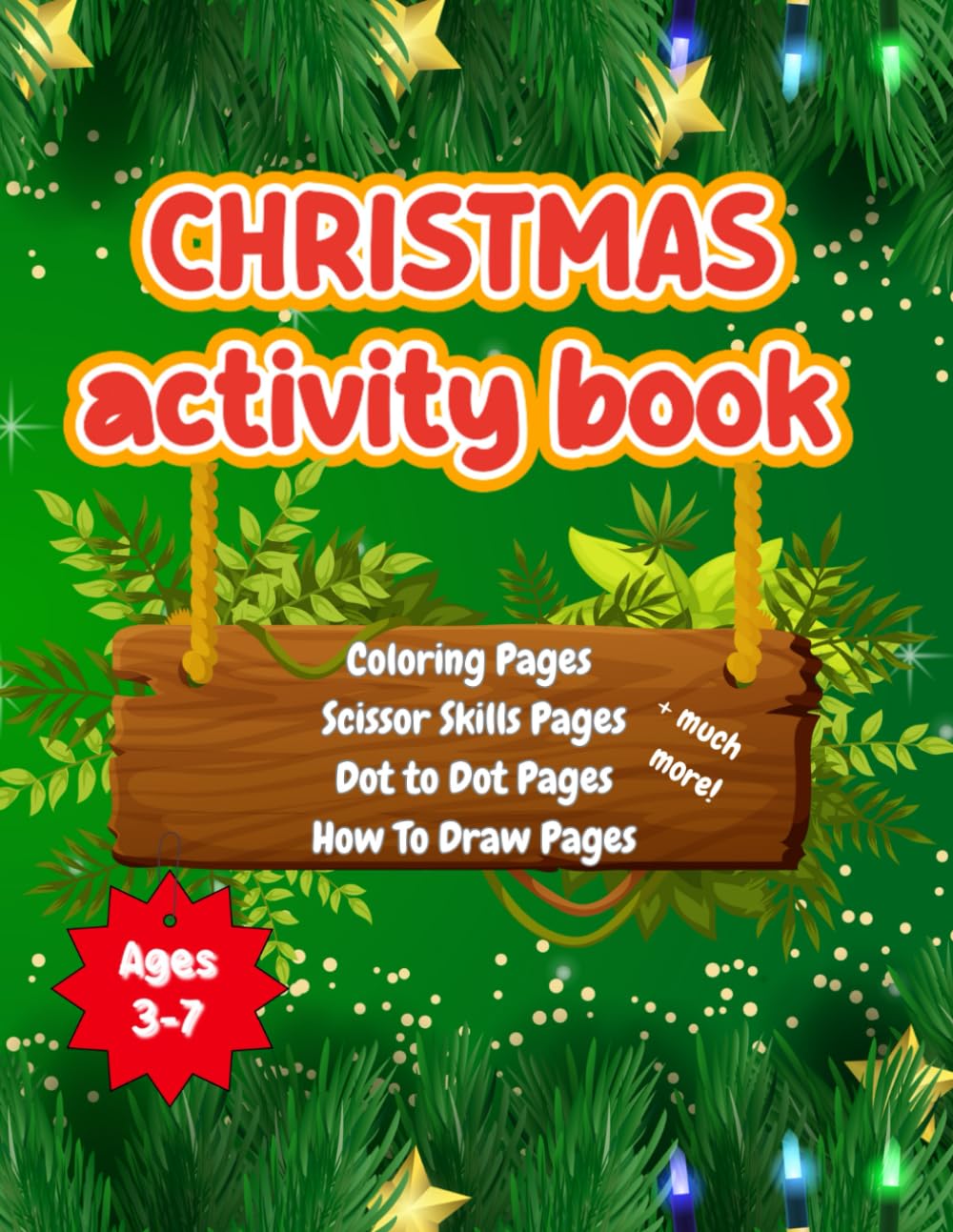 Christmas Activity Book: Coloring Pages, Scissor Skills Pages, Dot to Dot Pages, How To Draw Pages + much more!