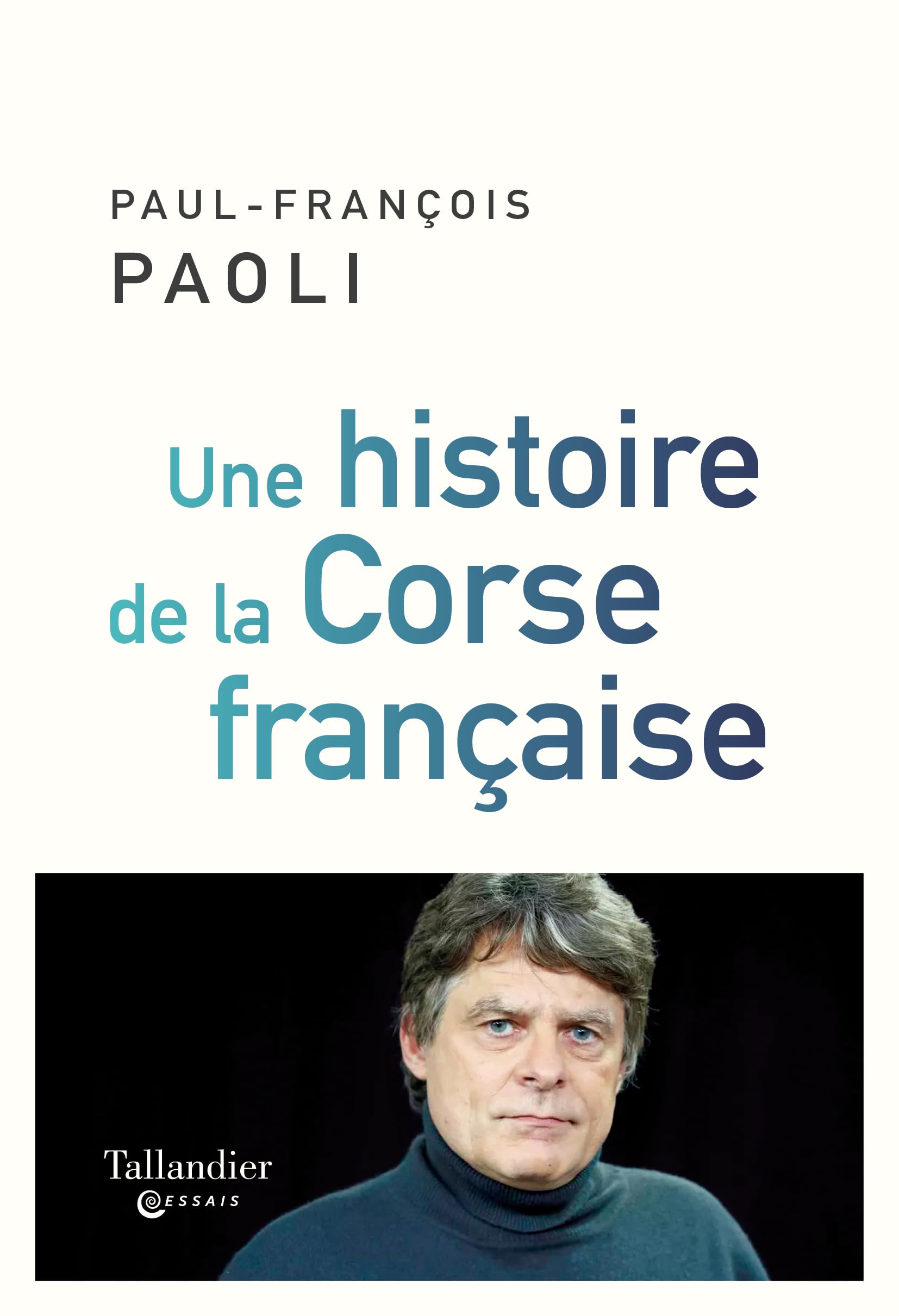 Une histoire de la Corse française: DEPUIS SAMPIERO CORSO A NOS JOURS
